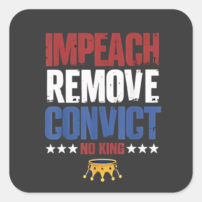 Pegatina Cuadrada Impediátrico Eliminar Convicto No Rey 4 De Julio (Anverso)