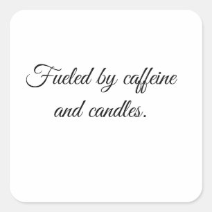 Pegatina Cuadrada Impulsado por cafeína y velas.