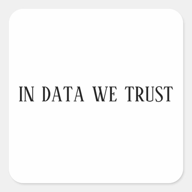 Pegatina Cuadrada in data we trust sticker, math laptop stickers (Anverso)