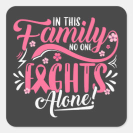 Pegatina Cuadrada In this Family Nobody Fights Alone