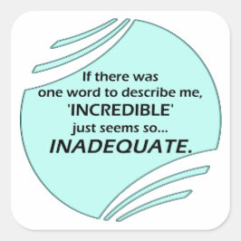 Pegatina Cuadrada Incredible is inaccurate