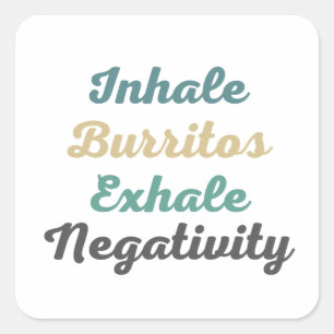 Pegatina Cuadrada Inhale Burritos Exhale Negatividad Pegatinas