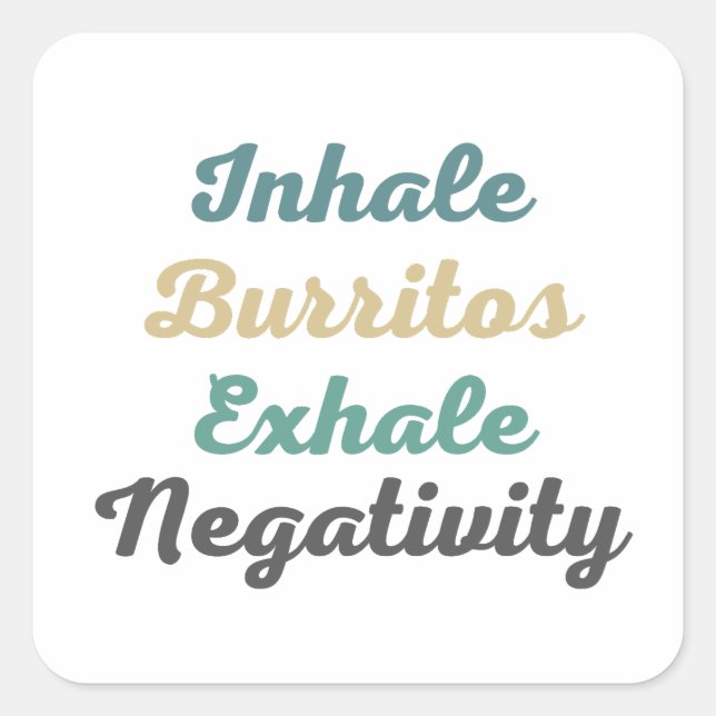 Pegatina Cuadrada Inhale Burritos Exhale Negatividad Pegatinas (Anverso)