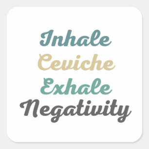 Pegatina Cuadrada Inhale Ceviche Exhale Negatividad Pegatinas