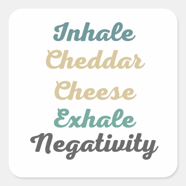 Pegatina Cuadrada Inhale Cheddar Queso Exhale Negatividad (Anverso)