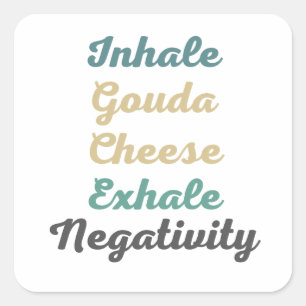 Pegatina Cuadrada Inhale Gouda Queso Exhale Negatividad