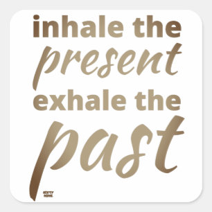 Pegatina Cuadrada "INHALE THE PRESENENT..." cita inspiradora