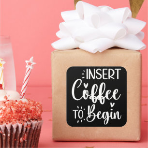 Pegatina Cuadrada Insertar Café Para Comenzar Con Una Cita Humorísti