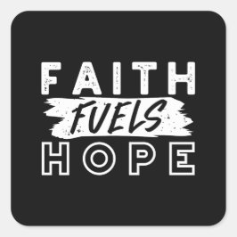 Pegatina Cuadrada Inspirational Faith Quote – Faith Fuels Hope