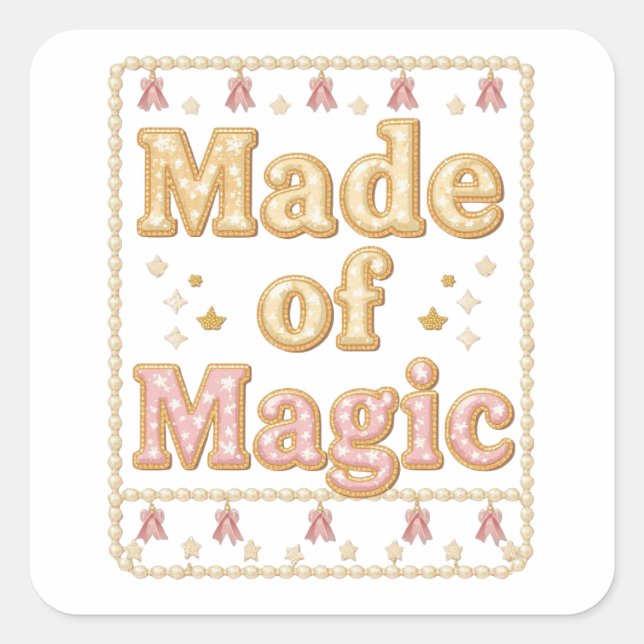 Pegatina Cuadrada Inspirational Sparkly "Made of Magic" (Anverso)