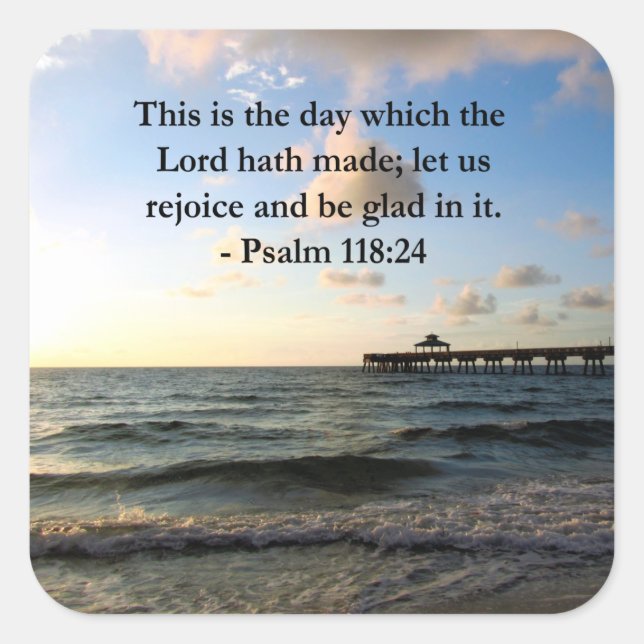 PEGATINA CUADRADA INSPIRING PSALM 118:24 VERSE (Anverso)