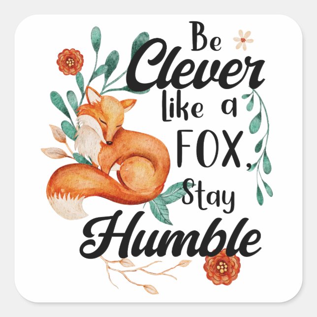 Pegatina Cuadrada Inteligente Como Fox, Humble, Floral Inspiradora (Anverso)