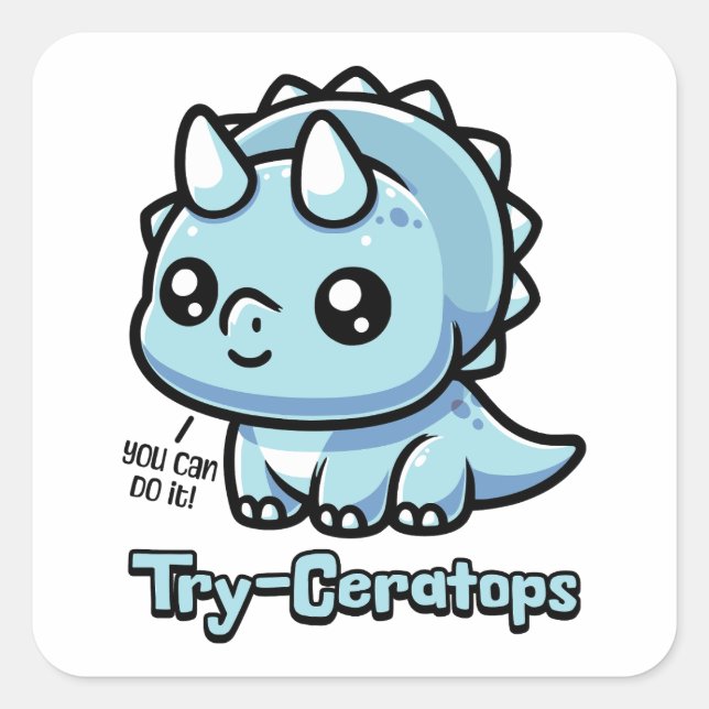 Pegatina Cuadrada ¡Intenta con Ceratops! Motivación Cute Triceratops (Anverso)