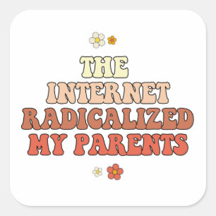 Pegatina Cuadrada Internet radicalizó a mis padres