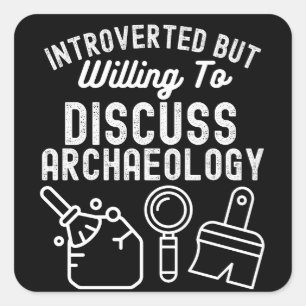 Pegatina Cuadrada Introvertido pero dispuesto a discutir arqueología