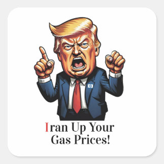 Pegatina Cuadrada "Iran Up Your Gas Prices!" Cartoon Trump 