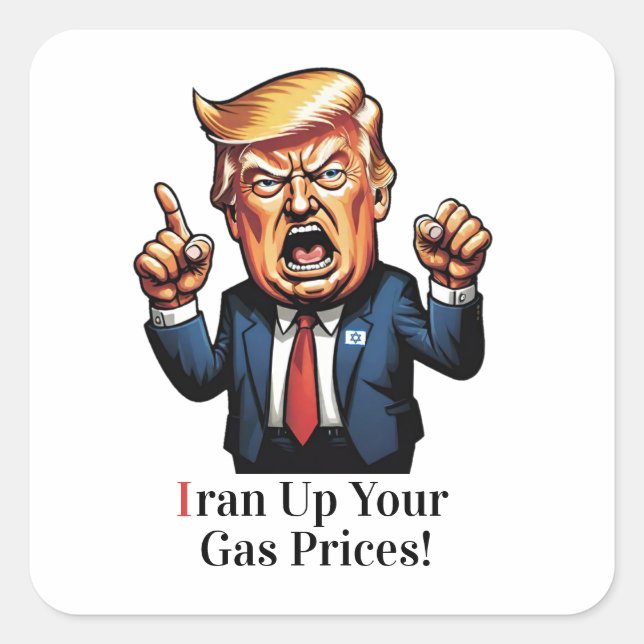 Pegatina Cuadrada "Iran Up Your Gas Prices!" Cartoon Trump  (Anverso)