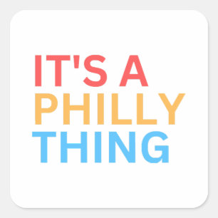 PEGATINA CUADRADA IT'S A PHILLY THING