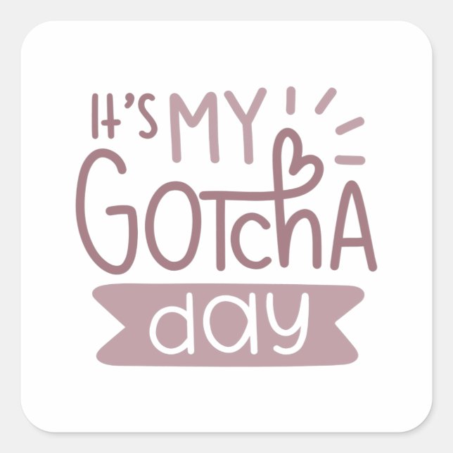 Pegatina Cuadrada It's my gotcha day (Anverso)