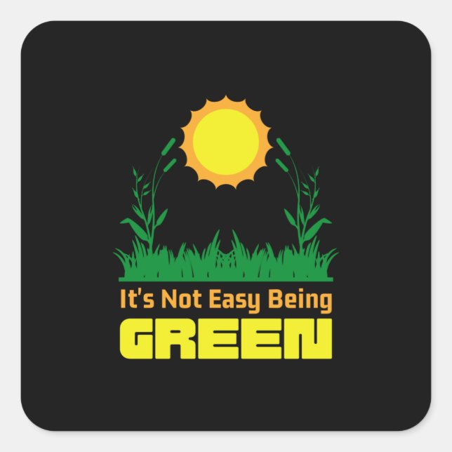 Pegatina Cuadrada Its Not Easy Being Green Earth Day (Anverso)