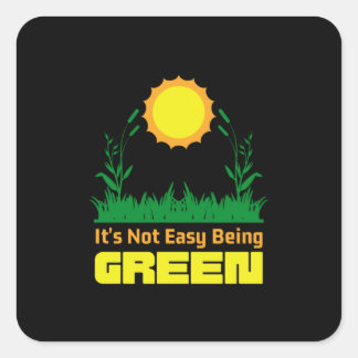 Pegatina Cuadrada Its Not Easy Being Green Earth Day