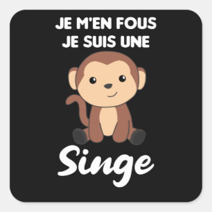 Pegatina Cuadrada Je M'en Fous Je Suis Une Singe - Mono dulce