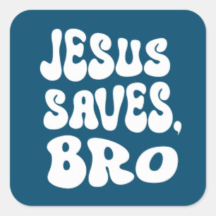 Pegatina Cuadrada Jesus Saves Bro