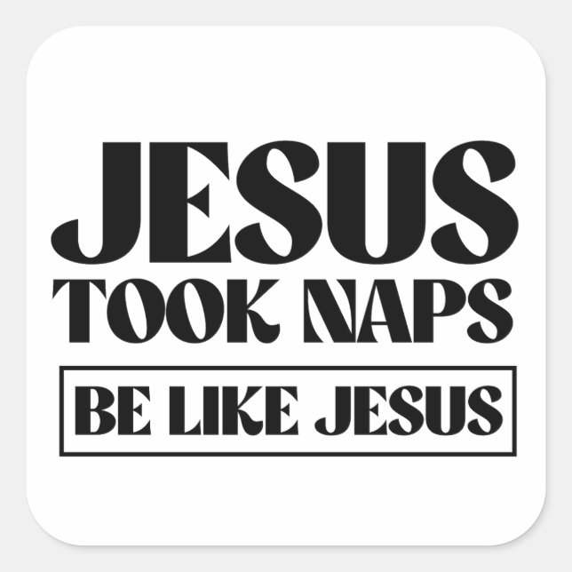 Pegatina Cuadrada Jesús tomó siestas - Sé como Jesús (Anverso)