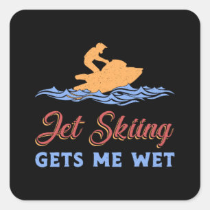 Pegatina Cuadrada Jet Skiing Gets Me Wet Jet Ski Water Sports Jetski