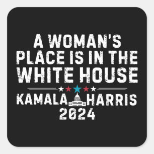 Pegatina Cuadrada Kamala Harris Woman's Place está en la Casa Blanca