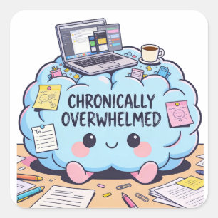 Pegatina Cuadrada Kawaii Neurodivergente Crónicamente Agobiado
