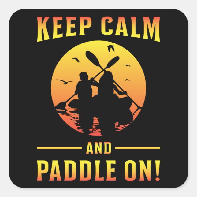 Pegatina Cuadrada Kayak Kayaking Canoe Paddle Mantén tranquilo regal (Anverso)