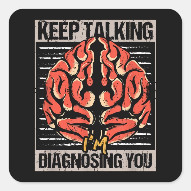 Pegatina Cuadrada Keep Talking I'm Diagnosing You Psychology Gift  (Anverso)