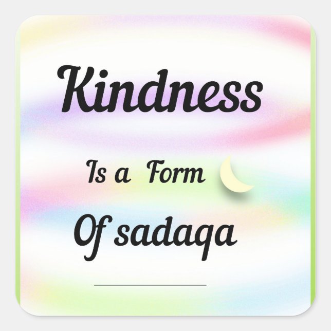 Pegatina Cuadrada Kindness is a form of sadaqa. An inspirational art (Anverso)