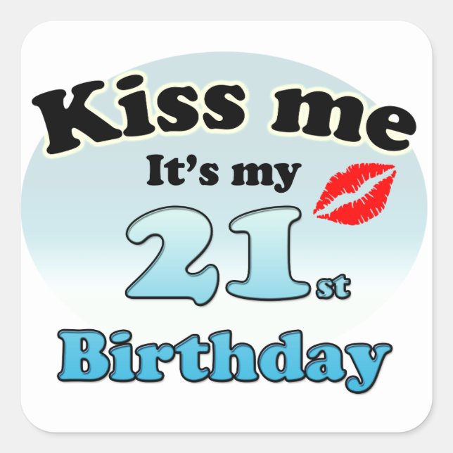 Pegatina Cuadrada Kiss me it's my 21st Birthday (Anverso)