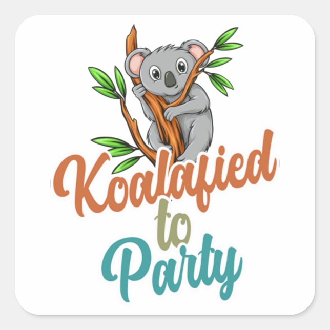 Pegatina Cuadrada Koalafied al Fiesta calificado Pun Cute y gracioso (Anverso)