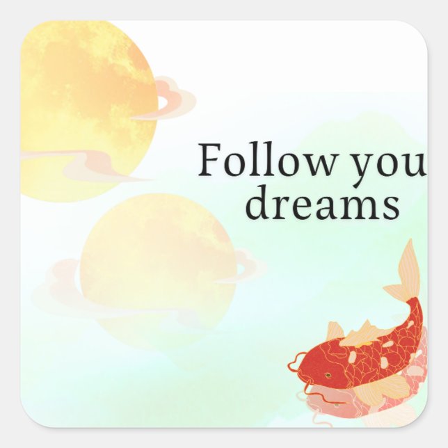 Pegatina Cuadrada Koi Fish Dream Quote Art Print – "Follow Your Drea (Anverso)