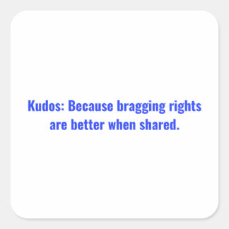 Pegatina Cuadrada Kudos: Porque los derechos de alarde son mejores c