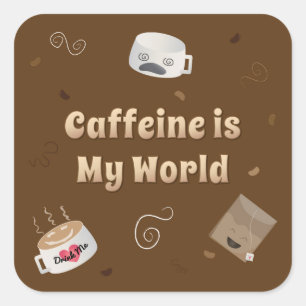 Pegatina Cuadrada La cafeína es mi mundo