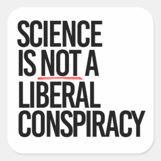 PEGATINA CUADRADA LA CIENCIA NO ES UNA CONSPIRACIÓN LIBERAL