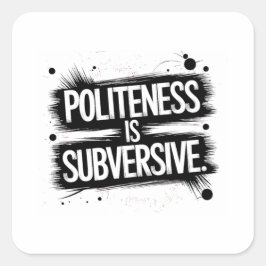 Pegatina Cuadrada La cortesía es subversiva