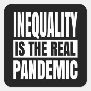 Pegatina Cuadrada La desigualdad es la verdadera pandemia