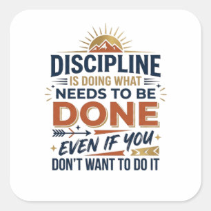 Pegatina Cuadrada La Disciplina Es Hacer Lo Que Hay Que HacerMotivat