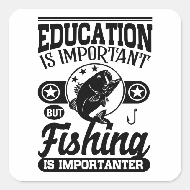 Pegatina Cuadrada La educación es importante pero la pesca es (Anverso)