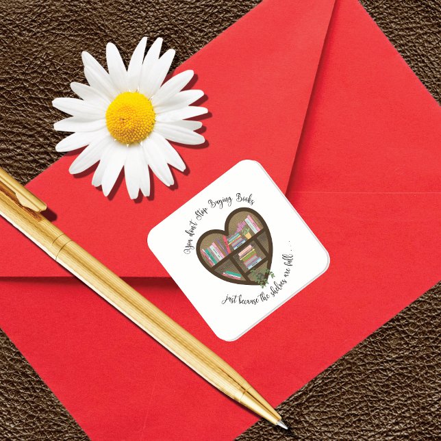 Pegatina Cuadrada La estantería Heart "No dejes de comprar libros .  (Subido por el creador)