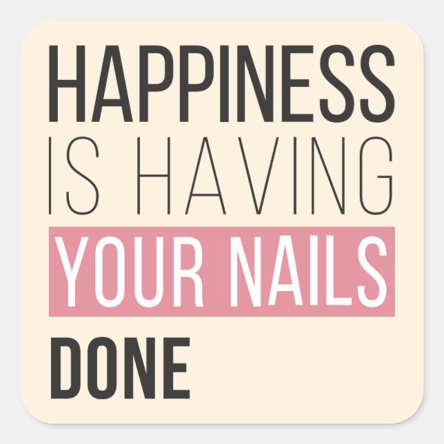 Pegatina Cuadrada La felicidad es tener tus uñas hechas (Anverso)