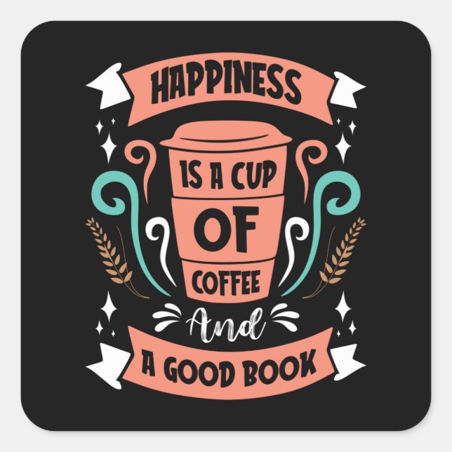 Pegatina Cuadrada La felicidad es una copa de café y un buen libro (Anverso)