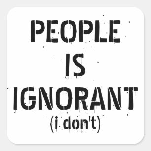 Pegatina Cuadrada La gente es ignorante – chiste de gramática
