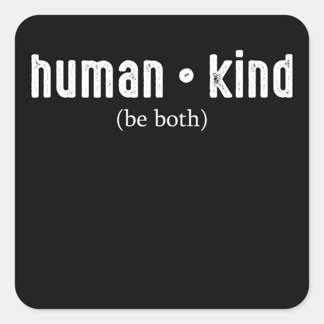 Pegatina Cuadrada La humanidad debe ser a la vez humana (Anverso)