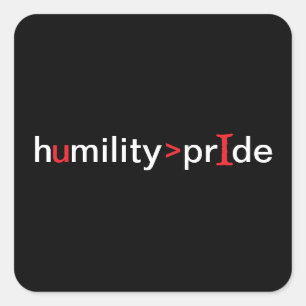 Pegatina Cuadrada La Humildad es mayor que el Orgullo - fondo negro